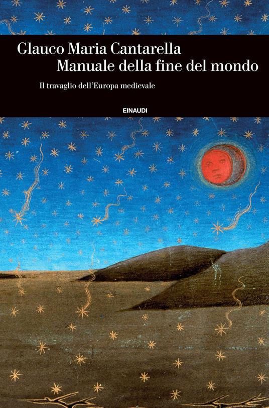 Manuale della fine del mondo. Il travaglio dell'Europa medievale - Glauco Maria Cantarella - copertina