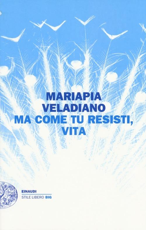 Ma come tu resisti, vita - Mariapia Veladiano - copertina