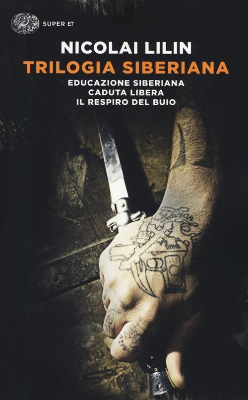Trilogia siberiana: Educazione siberiana-Caduta libera-Il respiro del buio - Nicolai Lilin - copertina