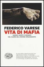 Vita di mafia. Amore, morte e denaro nel cuore del crimine organizzato