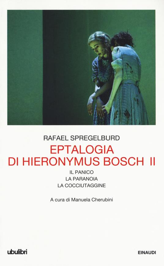 Eptalogia di Hieronymus Bosch. Vol. 2: Il panico-La paranoia-La cocciutaggine. - Rafael Spregelburd - copertina