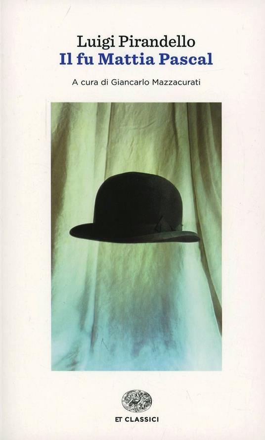 Il fu Mattia Pascal Luigi Pirandello Libro Einaudi Einaudi tascabili. Classici IBS Il fu Mattia Pascal Luigi Pirandello Libro Einaudi Einaudi tascabili. Classici IBS