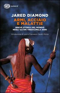 Armi, acciaio e malattie. Breve storia del mondo negli ultimi tredicimila anni - Jared Diamond - copertina