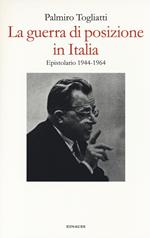 La guerra di posizione in Italia. Epistolario 1944-1964