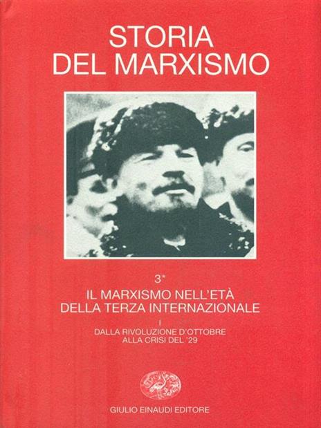 Storia del marxismo. Vol. 3\1: Il marxismo nell'Età della Terza Internazionale. Dalla rivoluzione d'Ottobre alla crisi del '29. - 2