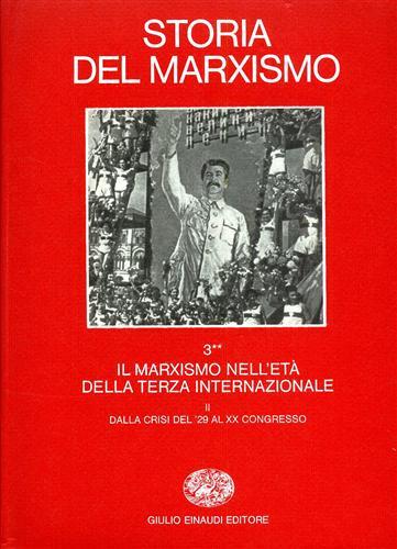 Storia del marxismo. Vol. 3\2: Il marxismo nell'Età della Terza Internazionale. Dalla crisi del '29 al XX Congresso. - copertina