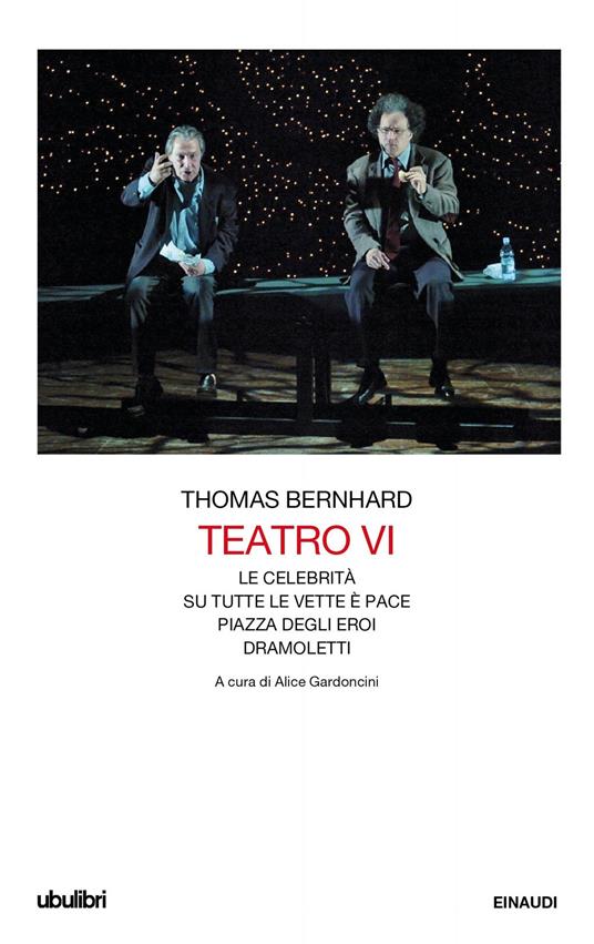 Teatro. Vol. 6: celebrità-Su tutte le vette è pace-Piazza degli eroi-Dramoletti, Le. - Thomas Bernhard - copertina