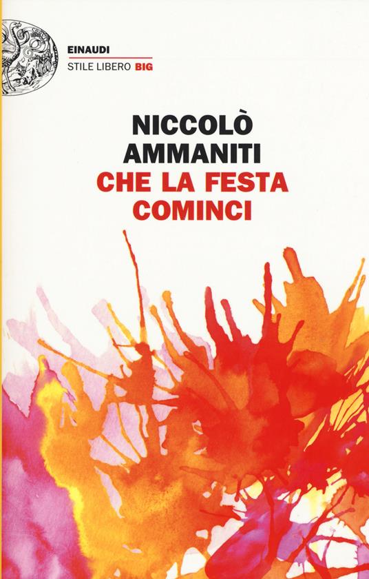 Che la festa cominci - Niccolò Ammaniti - Libro - Einaudi - Einaudi. Stile  libero big