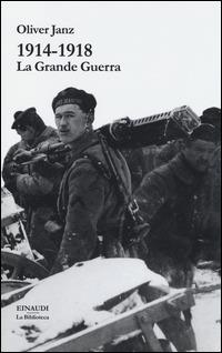 1914-1918. La Grande Guerra - Oliver Janz - copertina