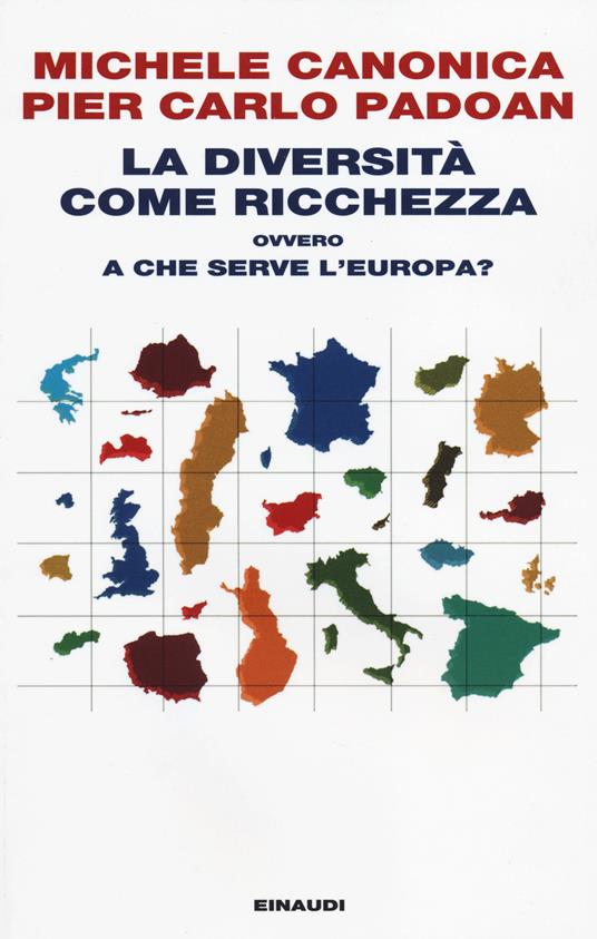 La diversità come ricchezza ovvero a che serve l'Europa? - Michele Canonica,Pier Carlo Padoan - copertina