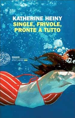 Single, frivole, pronte a tutto - Katherine Heiny - copertina