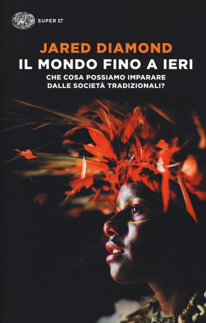 Il mondo fino a ieri. Che cosa possiamo imparare dalle società tradizionali? - Jared Diamond - copertina