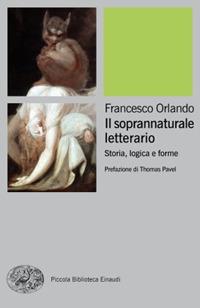 Il soprannaturale letterario. Storia, logica e forme - Francesco Orlando - copertina