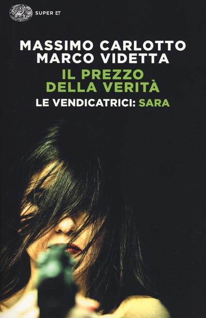 Sara. Il prezzo della verità. Le vendicatrici - Massimo Carlotto,Marco Videtta - copertina