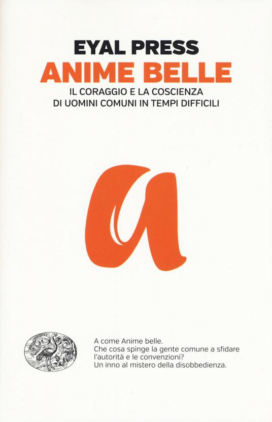 Anime belle. Il coraggio e la coscienza di uomini comuni in tempi difficili - Eyal Press - copertina