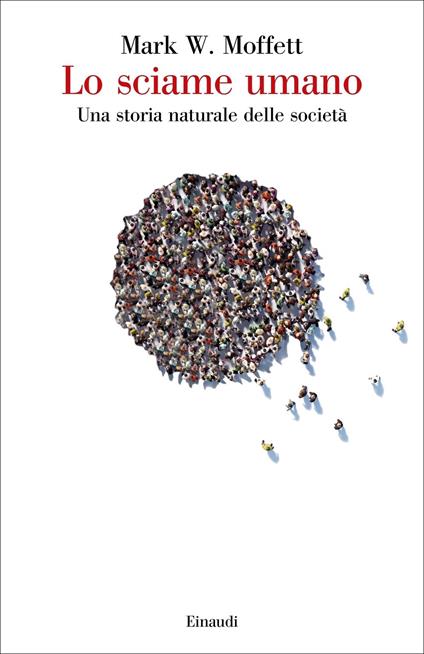 Lo sciame umano. Una storia naturale delle società - Mark W. Moffett - copertina