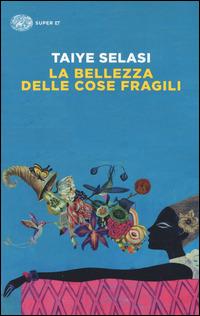 La bellezza delle cose fragili - Taiye Selasi - copertina