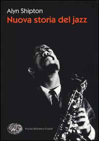 Nuova storia del jazz - Alyn Shipton - copertina