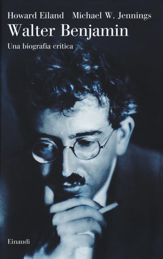 Walter Benjamin. Una biografia critica - Howard Eiland,Michael W. Jennings - copertina