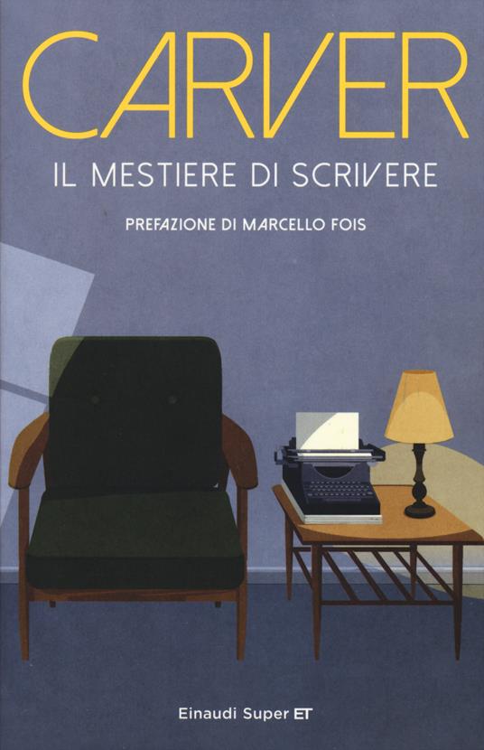 Il mestiere di scrivere. Esercizi, lezioni, saggi di scrittura creativa - Raymond Carver - copertina