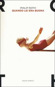 Libro Quando lei era buona Philip Roth