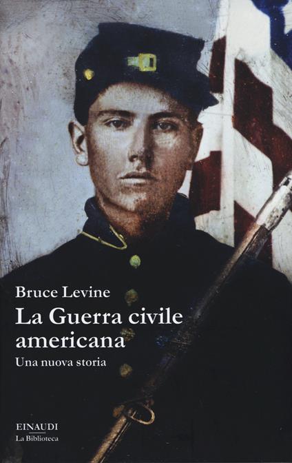 La guerra civile americana. Una nuova storia - Bruce Levine - copertina