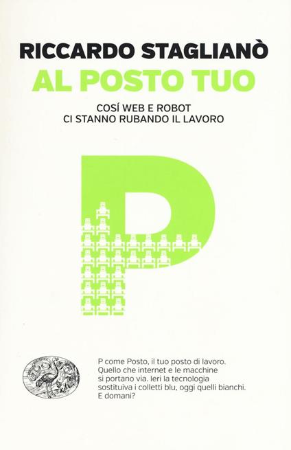 Al posto tuo. Così web e robot ci stanno rubando il lavoro - Riccardo Staglianò - copertina