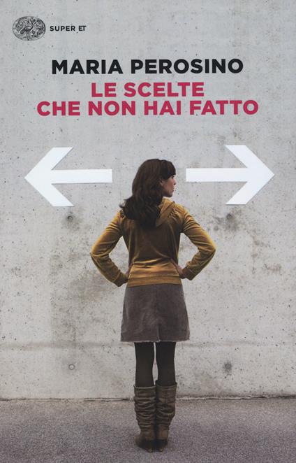 Le scelte che non hai fatto - Maria Perosino - copertina