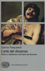 L' arte del dissenso. Pittura e libertinismi nell'Italia del Seicento