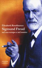 Sigmund Freud nel suo tempo e nel nostro