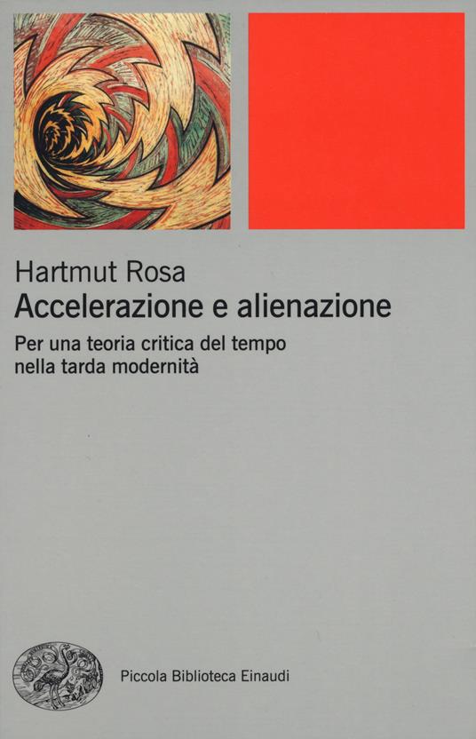 Accelerazione e alienazione. Per una teoria critica nella tarda modernità - Hartmut Rosa - copertina