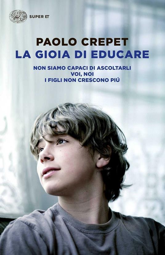 La gioia di educare: Non siamo capaci di ascoltarli-Voi, noi-I figli non crescono più - Paolo Crepet - copertina