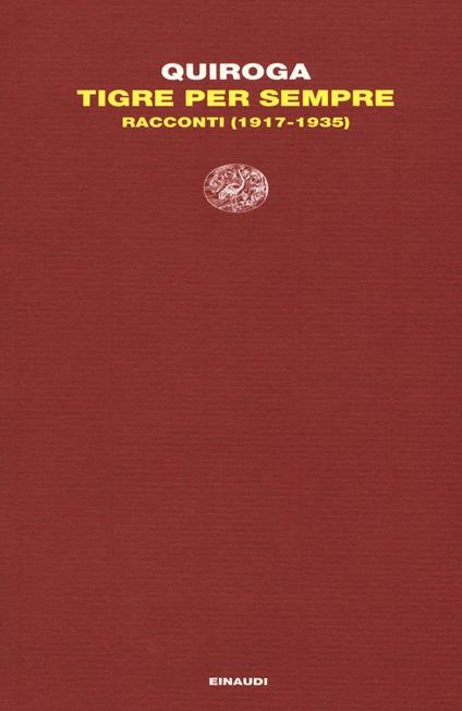 Tigre per sempre. Racconti (1917-1935) - Horacio Quiroga - copertina