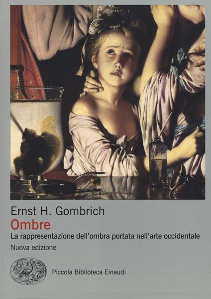 Ombre. La rappresentazione dell'ombra portata nell'arte occidentale. Ediz. illustrata - Ernst H. Gombrich - copertina