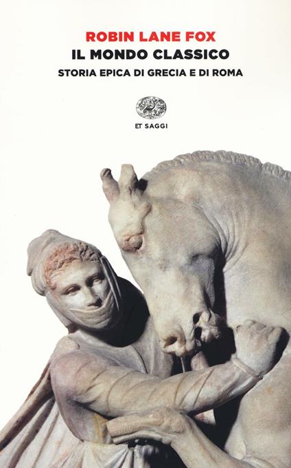 Il mondo classico. Storia epica di Grecia e di Roma - Robin Lane Fox - copertina