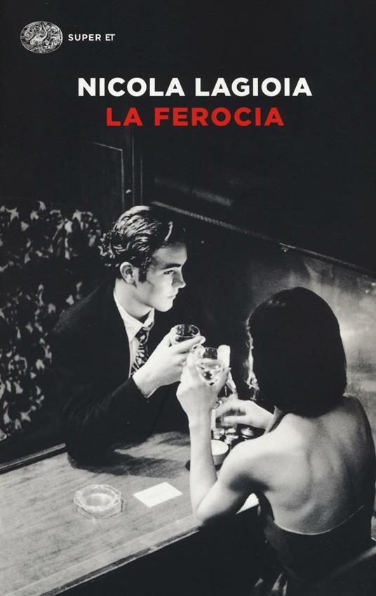La ferocia - Nicola Lagioia - Libro - Einaudi - Super ET | IBS