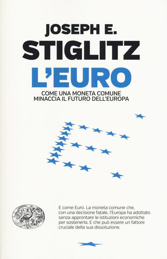 L' euro. Come una moneta comune minaccia il futuro dell'Europa - Joseph E. Stiglitz - copertina