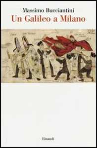 Libro Un Galileo a Milano Massimo Bucciantini