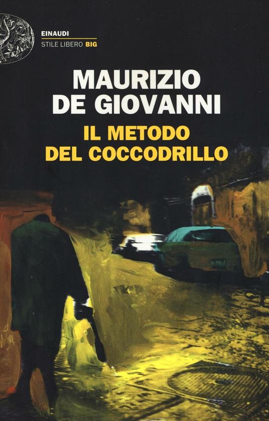 Il metodo del coccodrillo - Maurizio de Giovanni - Libro - Einaudi -  Einaudi. Stile libero big