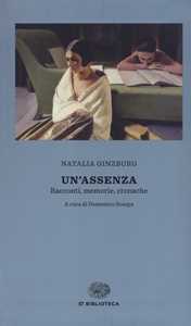 Un' assenza. Racconti, memorie, cronache 1933-1988