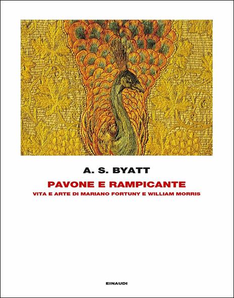 Pavone e rampicante. Vita e arte di Mariano Fortuny e William Morris - Antonia Susan Byatt - copertina