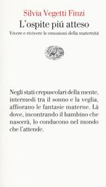 L' ospite più atteso. Vivere e rivivere le emozioni della maternità