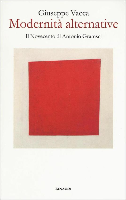 Modernità alternative. Il Novecento di Antonio Gramsci - Giuseppe Vacca - copertina