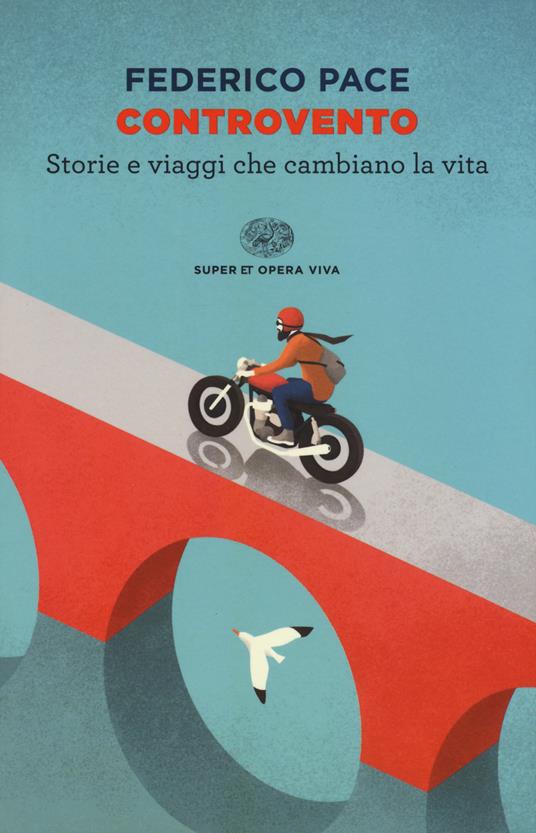 Controvento. Storie e viaggi che cambiano la vita - Federico Pace - copertina