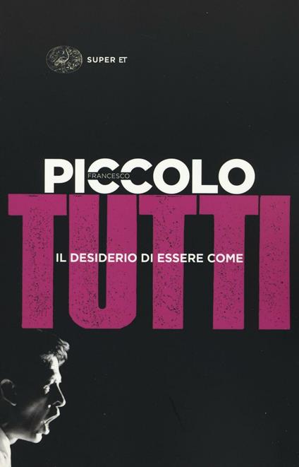 Il desiderio di essere come tutti - Francesco Piccolo - copertina