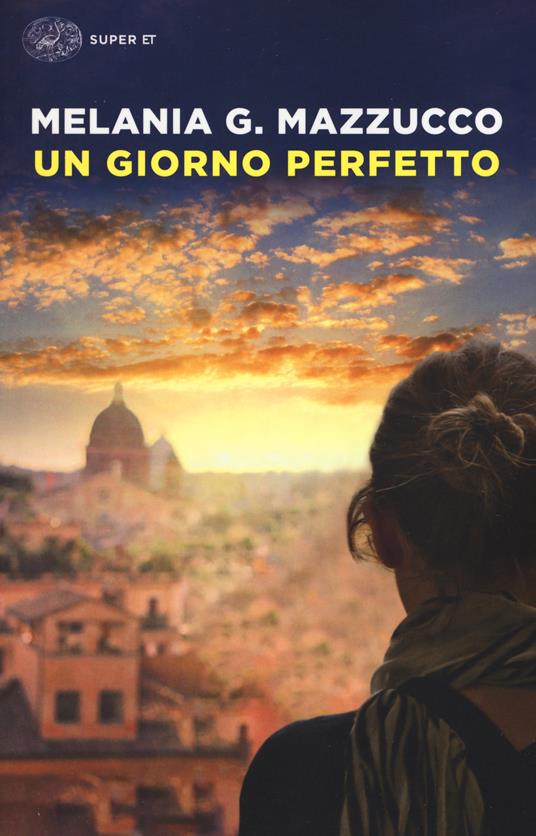 Un giorno perfetto - Melania G. Mazzucco - copertina