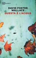 Libro Questa è l'acqua David Foster Wallace