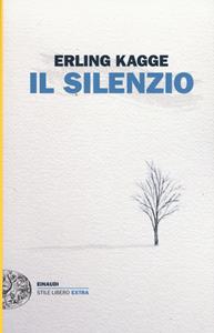 Libro Il silenzio. Uno spazio dell'anima Erling Kagge