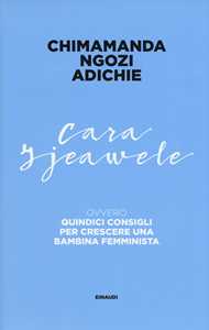 Cara Ijeawele ovvero Quindici consigli per crescere una bambina femminista