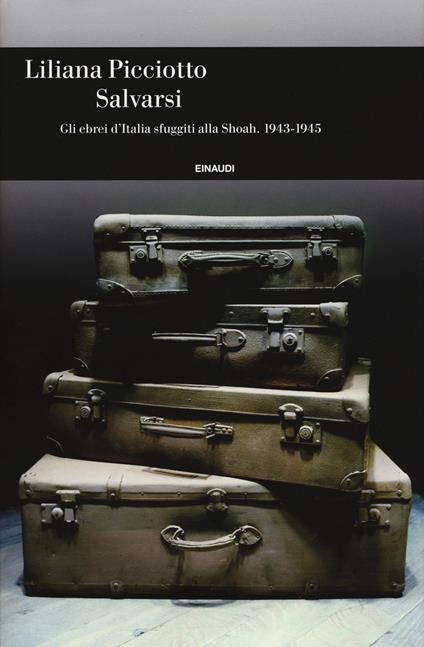 Salvarsi. Gli ebrei d'Italia sfuggiti alla Shoah. 1943-1945 - Liliana Picciotto - copertina